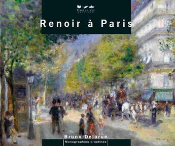 Couverture du livre « Renoir a paris » de Bruno Delarue aux éditions Terre En Vue