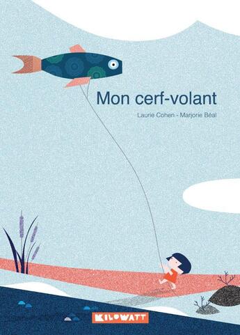 Couverture du livre « Mon cerf-volant » de Marjorie Beal et Laurie Cohen aux éditions Kilowatt