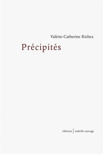 Couverture du livre « Précipités » de Richez Valérie-Cath aux éditions Isabelle Sauvage