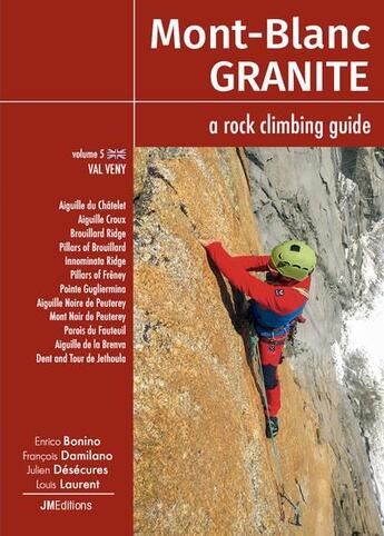 Couverture du livre « Mont-Blanc granite t.5, a rock climbing guide - Val Veny » de Francois Damilano et Louis Laurent et Julien Desecures et Enrico Bonino aux éditions Jmeditions