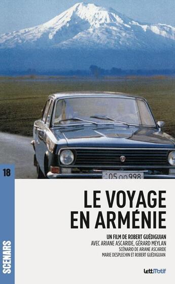 Couverture du livre « Le voyage en Arménie ; scénario du film » de Robert Guediguian et Marie Desplechin et Ariane Ascaride aux éditions Lettmotif