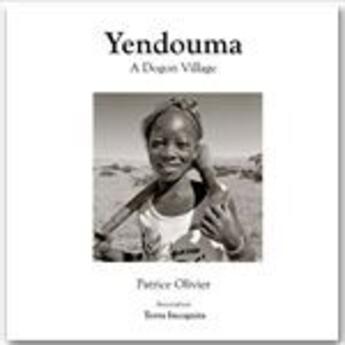 Couverture du livre « Yendouma, a Dogon Village ; black and white » de Patrice Olivier aux éditions Association Terra Incognita