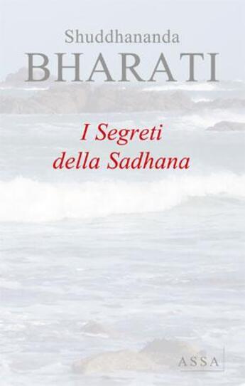 Couverture du livre « I segreti della sadhana » de Bharati Shuddhananda aux éditions Assa