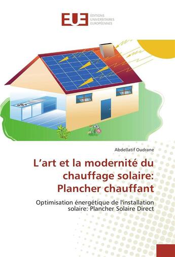 Couverture du livre « L'art et la modernite du chauffage solaire: plancher chauffant » de Oudrane Abdellatif aux éditions Editions Universitaires Europeennes