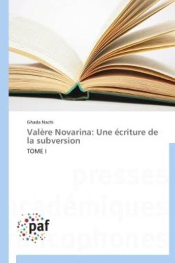 Couverture du livre « Valère Novarina : une écriture de la subversion t.1 » de Ghada Nachi aux éditions Presses Academiques Francophones