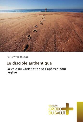 Couverture du livre « Le disciple authentique » de Nestor Yves Thomas aux éditions Croix Du Salut