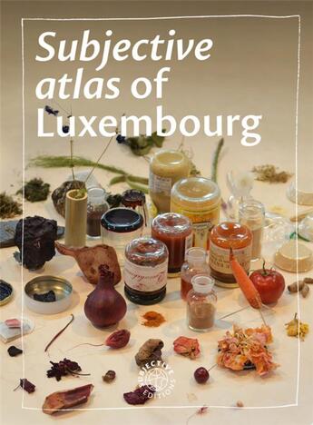 Couverture du livre « Subjective atlas of luxembourg » de Devet Annelys aux éditions Casino Luxembourg