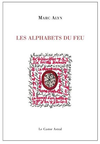 Couverture du livre « Les alphabets du feu » de Marc Alyn aux éditions Castor Astral