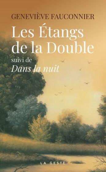 Couverture du livre « Les étangs de la double ; dans la nuit » de Genevieve Fauconnier aux éditions Geste