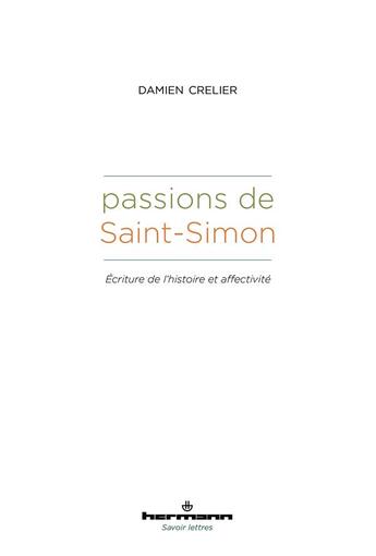 Couverture du livre « Passions de Saint-Simon : Écriture de l'histoire et affectivité » de Crelier Damien aux éditions Hermann