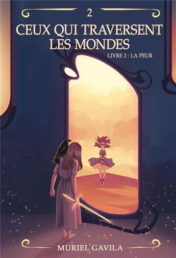 Couverture du livre « Ceux qui traversent les mondes tome 2 : la peur » de Muriel Gavila aux éditions Librinova