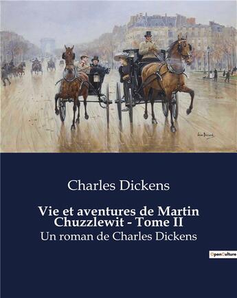 Couverture du livre « Vie et aventures de Martin Chuzzlewit - Tome II : Un roman de Charles Dickens » de Charles Dickens aux éditions Culturea