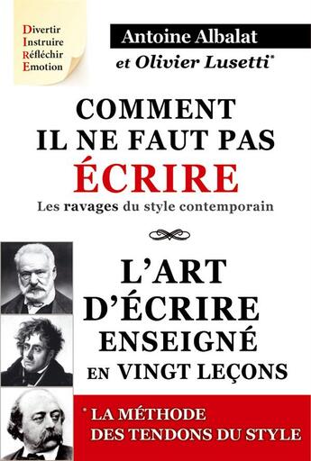 Couverture du livre « Comment il ne faut pas écrire, les ravages du style contemporain ; l'art d'écrire enseigné en vingt leçons ; tendons du style (méthode) » de Olivier Lusetti et Antoine Albalat aux éditions Fantasy-editions.rcl