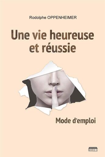 Couverture du livre « Une vie heureuse et réussie ; mode d'emploi » de Rodolphe Oppenheimer aux éditions Marie B