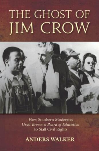 Couverture du livre « The Ghost of Jim Crow: How Southern Moderates Used Brown v. Board of E » de Walker Anders aux éditions Oxford University Press Usa