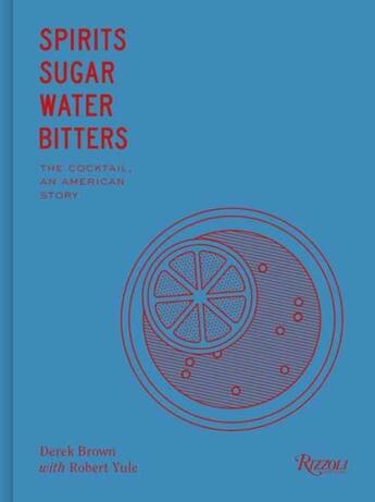 Couverture du livre « Spirits sugar water bitters » de Brown Derek aux éditions Rizzoli