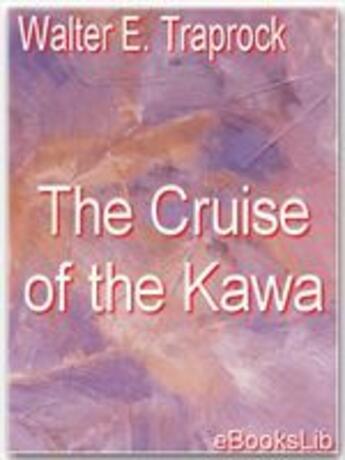 Couverture du livre « The Cruise of the Kawa » de Walter E. Traprock aux éditions Ebookslib