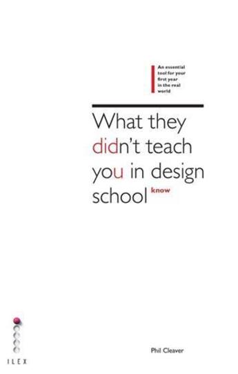 Couverture du livre « What they didn't teach you at design school an essential tool for your first year in the real world » de Spencer aux éditions Ilex