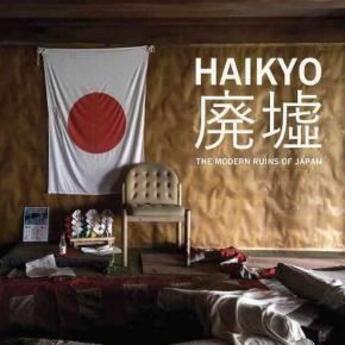 Couverture du livre « Haikyo ; the modern ruins of Japan » de Shane Thoms aux éditions Carpet Bombing