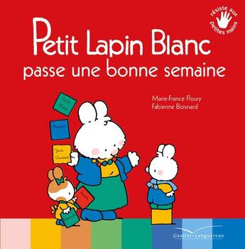 Couverture du livre « Petit Lapin Blanc : passe une bonne semaine » de Marie-France Floury et Fabienne Boisnard aux éditions Gautier Languereau