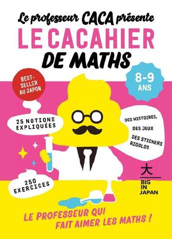 Couverture du livre « Le professeur Caca présente le cacahier de maths 8-9 ans : le professeur qui fait aimer les maths » de  aux éditions Hachette Pratique