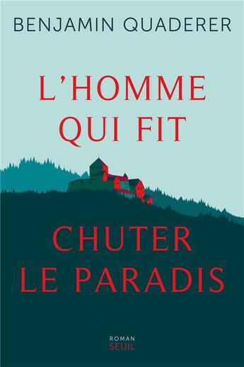 Couverture du livre « L'homme qui fit chuter le paradis » de Benjamin Quaderer aux éditions Seuil