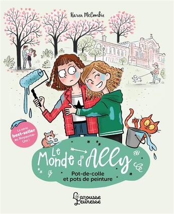 Couverture du livre « Le monde d'Ally : Pot-de-colle et pots de peinture » de Karen Mccombie aux éditions Larousse