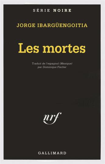 Couverture du livre « Les mortes » de Jorg Ibarguengoitia aux éditions Gallimard