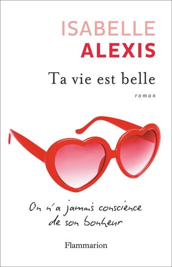 Couverture du livre « Ta vie est belle » de Isabelle Alexis aux éditions Flammarion