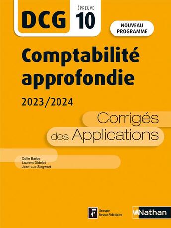 Couverture du livre « DCG : Comptabilité approfondie ; épreuve 10 ; corrigés des applications (édition 2023/2024) » de Odile Barbe et Laurent Didelot et Jean-Luc Siegwart aux éditions Nathan