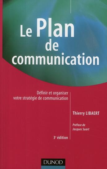 Couverture du livre « Le plan de communication (3e édition) » de Thierry Libaert aux éditions Dunod