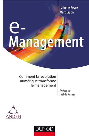 Couverture du livre « E-management ; comment la révolution numérique transforme le mangament » de Isabelle Reyre et Marc Lippa aux éditions Dunod