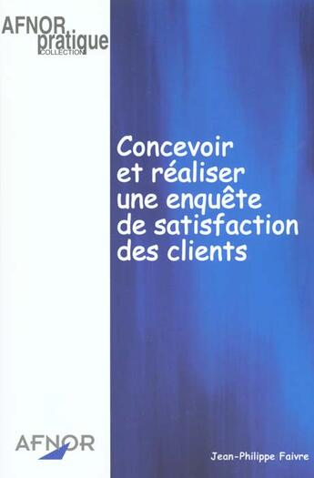 Couverture du livre « Concevoir et réaliser une enquête de satisfaction des clients » de J-P Faivre aux éditions Afnor