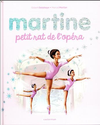 Couverture du livre « Martine : petit rat de l'opéra (édition 2018) » de Marcel Marlier et Gilbert Delahaye aux éditions Casterman