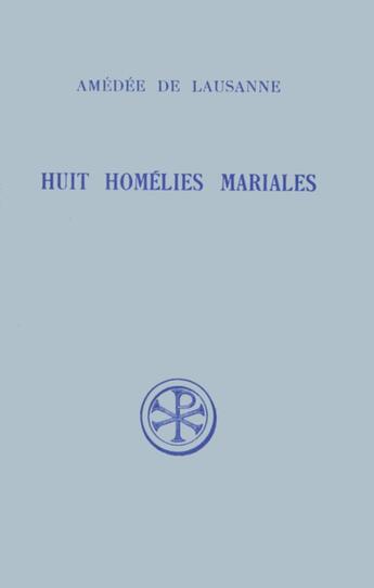 Couverture du livre « Huit homelies mariales » de Amedee De Lausanne aux éditions Cerf