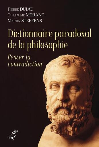 Couverture du livre « Dictionnaire paradoxal de la philosophie » de Pierre Dulau et Guillaume Morano et Martins Steffens aux éditions Cerf