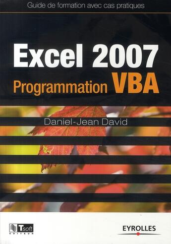 Couverture du livre « Excel 2007 ; programmation VBA ; guide de formation avec cas pratiques » de Daniel-Jean David aux éditions Eyrolles