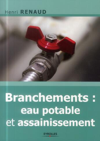 Couverture du livre « Branchements : eau potable et assainissement (2e édition) » de Henri Renaud aux éditions Eyrolles