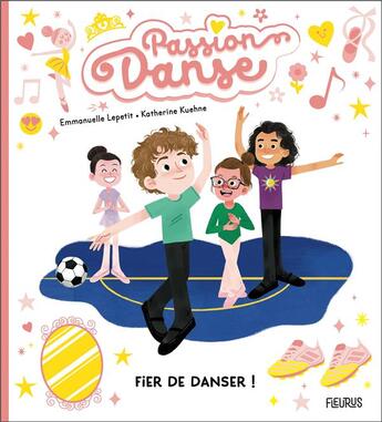 Couverture du livre « Fier de danser ! » de Emmanuelle Lepetit et Katherine Kuehne aux éditions Fleurus