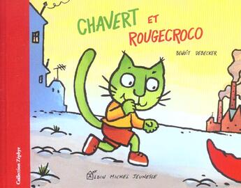 Couverture du livre « Chavert Et Rougecroco » de Benoit Debecker aux éditions Albin Michel Jeunesse