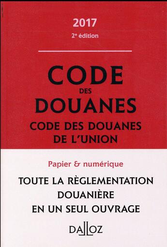 Couverture du livre « Code des douanes, code des douanes de l'union annoté et commenté (édition 2017) » de  aux éditions Dalloz