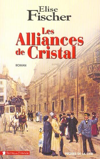 Couverture du livre « Les alliances de cristal » de Elise Fischer aux éditions Presses De La Cite