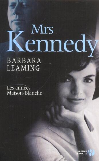 Couverture du livre « Mrs Kennedy ; Les Annees Maison Blanche » de Barbara Leaming aux éditions Presses De La Cite