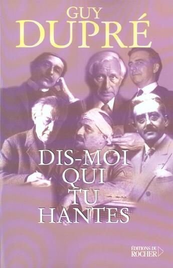 Couverture du livre « Dis-moi qui tu hantes » de Guy Dupre aux éditions Rocher