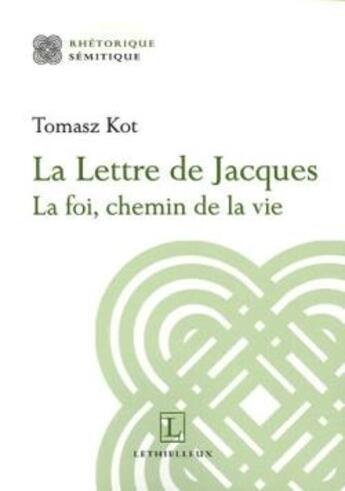 Couverture du livre « La lettre de jacques - la foi, chemin de la vie » de Kot/Vercruysse aux éditions Lethielleux