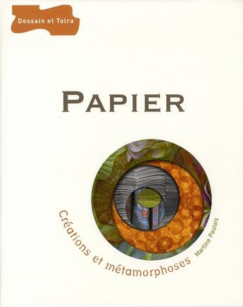 Couverture du livre « Papier - Créations et métamorphoses » de Martine Paulais aux éditions Dessain Et Tolra