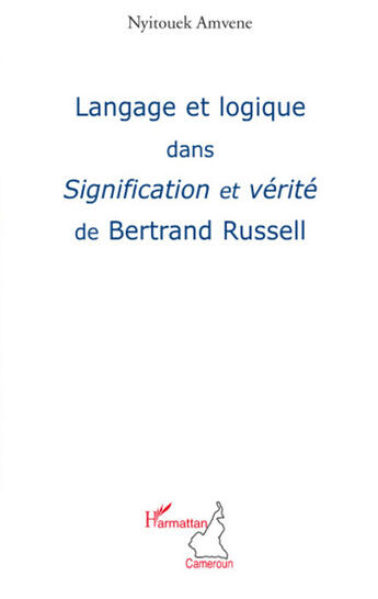 Couverture du livre « Langage et logique dans signification et verite de Bertrand Russell » de Nyitouek Amvene aux éditions L'harmattan