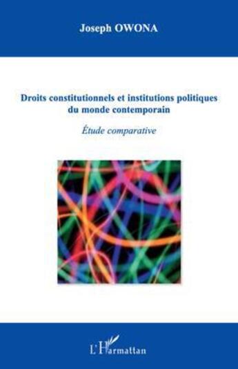 Couverture du livre « Droits constitutionnels et institutions politiques du monde contemporain ; étude comparative » de Joseph Owona aux éditions L'harmattan