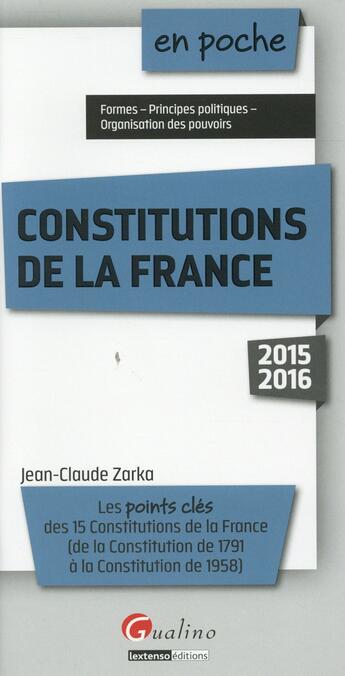 Couverture du livre « Constitutions de la France 2015-2016 » de Jean-Claude Zarka aux éditions Gualino