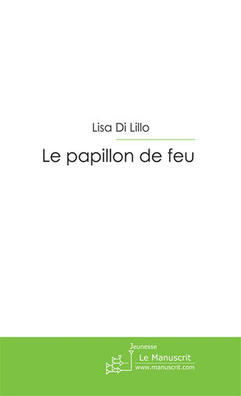 Couverture du livre « Le Papillon De Feu » de Di Lillo Lisa aux éditions Le Manuscrit